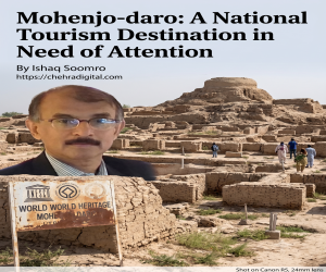 موہن جو دڑو ایک قومی سیاحتی مرکز، توجہ کا متقاضی